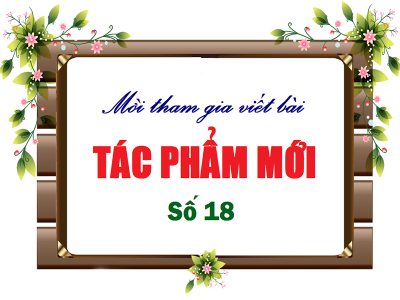 Mời tham gia viết bài cho TÁC PHẨM MỚI SỐ 18